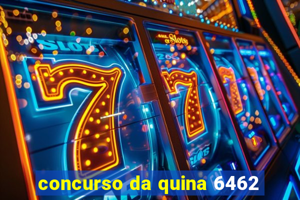 concurso da quina 6462